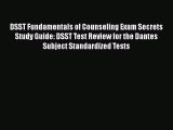 PDF DSST Fundamentals of Counseling Exam Secrets Study Guide: DSST Test Review for the Dantes