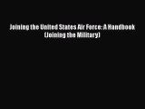 PDF Joining the United States Air Force: A Handbook (Joining the Military)  EBook