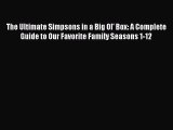 Read The Ultimate Simpsons in a Big Ol' Box: A Complete Guide to Our Favorite Family Seasons