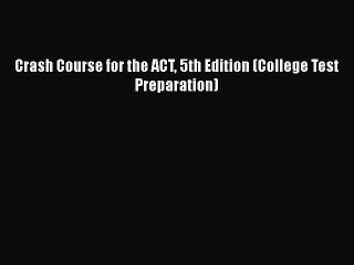Download Crash Course for the ACT 5th Edition (College Test Preparation)  Read Online