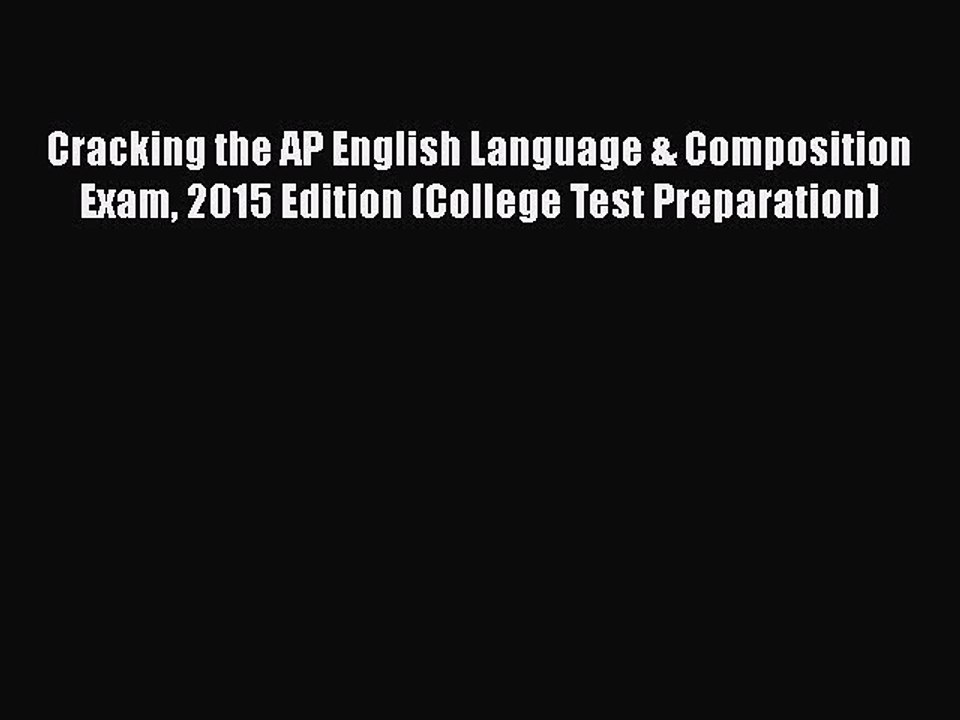 Download Cracking the AP English Language & Composition Exam 2015 Edition (College Test Preparation)