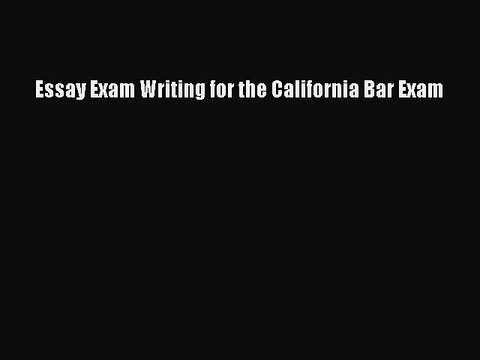Download Essay Exam Writing for the California Bar Exam Free Books