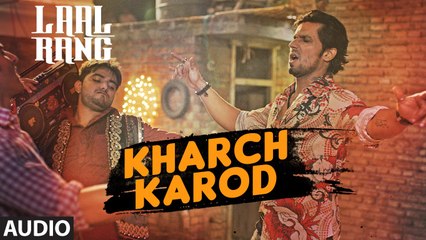 KHARCH KAROD Full Song - LAAL RANG - Randeep Hooda