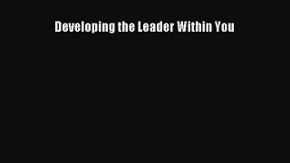 Read Developing the Leader Within You Ebook Free
