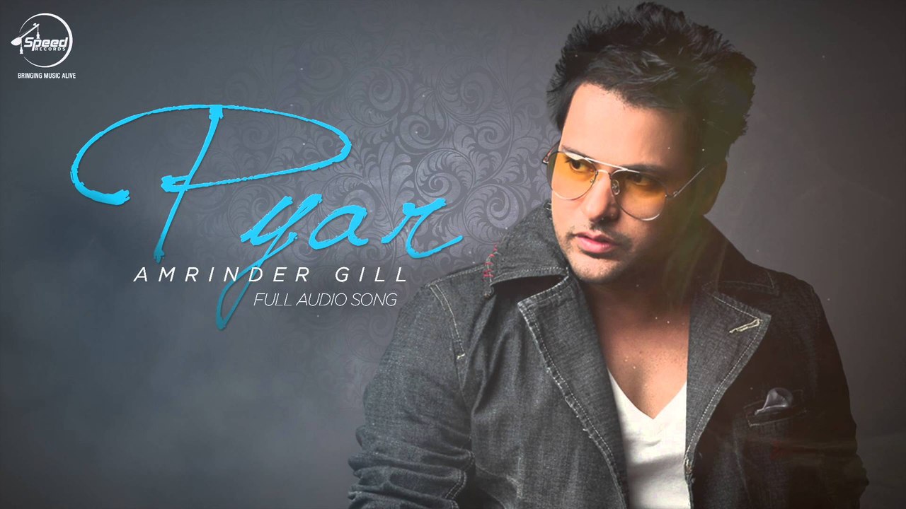 Pyar Full Audio Amrinder Gill Latest Punjabi Song 2016 Video Dailymotion