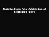 Read Man to Man: Helping Fathers Relate to Sons and Sons Relate to Fathers Ebook Free