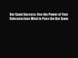 PDF Bar Exam Success: Use the Power of Your Subconscious Mind to Pass the Bar Exam  EBook