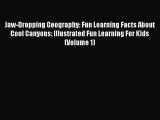 Download Jaw-Dropping Geography: Fun Learning Facts About Cool Canyons: Illustrated Fun Learning