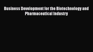 Download Business Development for the Biotechnology and Pharmaceutical Industry  EBook