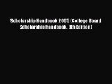 Download Scholarship Handbook 2005 (College Board Scholarship Handbook 8th Edition) Free Books