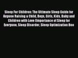 Read Sleep For Children: The Ultimate Sleep Guide for Anyone Raising a Child Boys Girls Kids