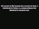 Read 99 Lessons for My Teenage Son: Lessons for Sons a Guidebook for Fathers & a unique glimpse