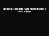 Download Dad's Guide to Raising Twins: How to Thrive as a Father of Twins Ebook Free