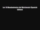 Download Los 10 Mandamientos del Matrimonio (Spanish Edition) Ebook Online