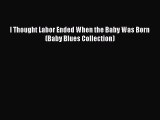 Download I Thought Labor Ended When the Baby Was Born (Baby Blues Collection) Ebook Free