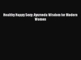 Download Healthy Happy Sexy: Ayurveda Wisdom for Modern Women PDF Free
