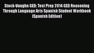 Download Steck-Vaughn GED: Test Prep 2014 GED Reasoning Through Language Arts Spanish Student