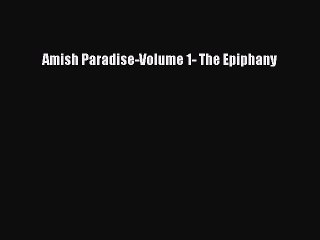 [PDF] Amish Paradise-Volume 1- The Epiphany [Read] Full Ebook