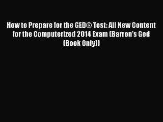 PDF How to Prepare for the GED® Test: All New Content for the Computerized 2014 Exam (Barron's