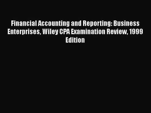 Download Financial Accounting and Reporting: Business Enterprises Wiley CPA Examination Review