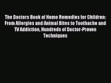 Read The Doctors Book of Home Remedies for Children: From Allergies and Animal Bites to Toothache