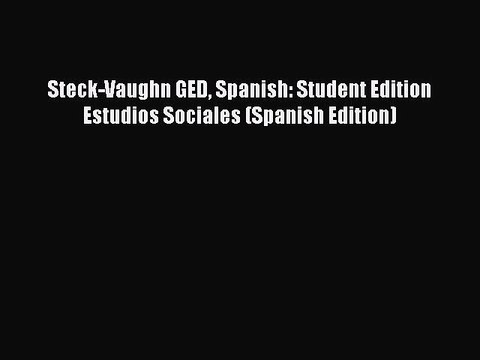 Download Steck-Vaughn GED Spanish: Student Edition Estudios Sociales (Spanish Edition) Free
