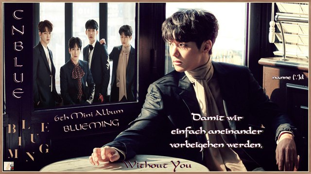 CN Blue – Without You k-pop [german Sub] 6th Mini Album ‘BLUEMING‘