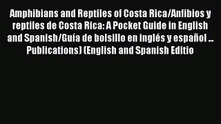 Download Amphibians and Reptiles of Costa Rica/Anfibios y reptiles de Costa Rica: A Pocket