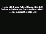 Read Coping with Trauma-Related Dissociation: Skills Training for Patients and Therapists (Norton
