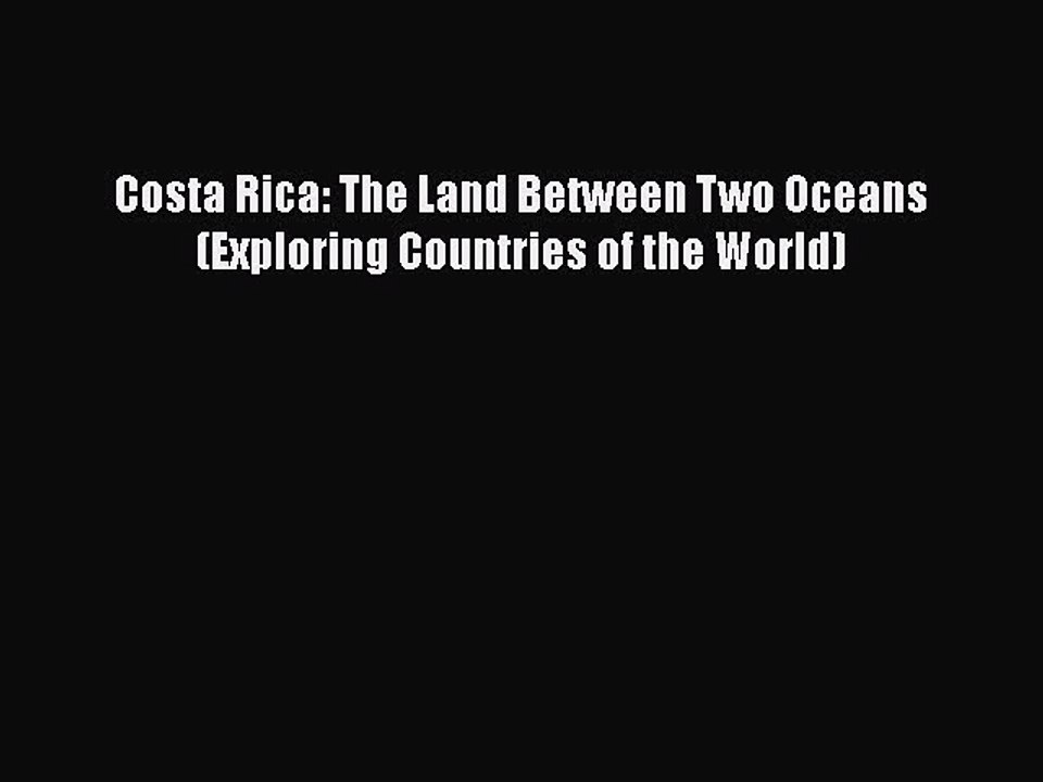 Download Costa Rica: The Land Between Two Oceans (Exploring Countries of the World)  EBook