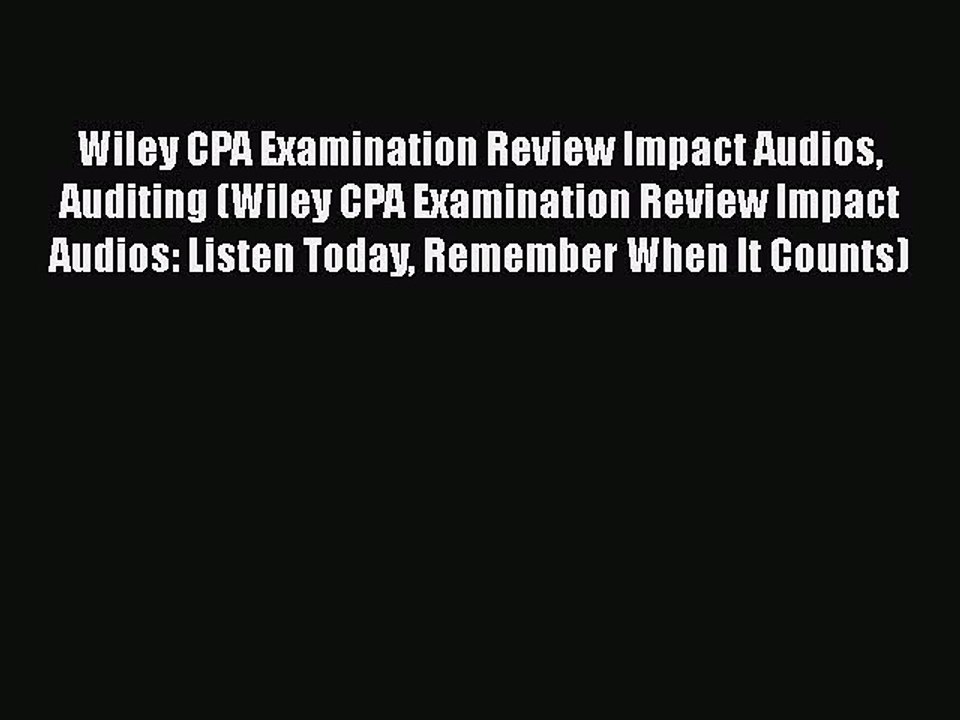 Download Wiley CPA Examination Review Impact Audios Auditing (Wiley CPA Examination Review