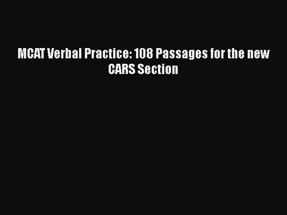 Download MCAT Verbal Practice: 108 Passages for the new CARS Section Free Books