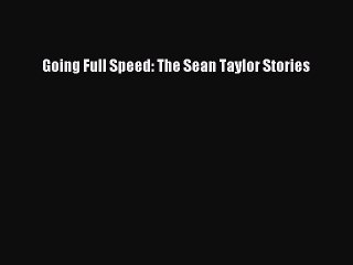PDF Going Full Speed: The Sean Taylor Stories  Read Online
