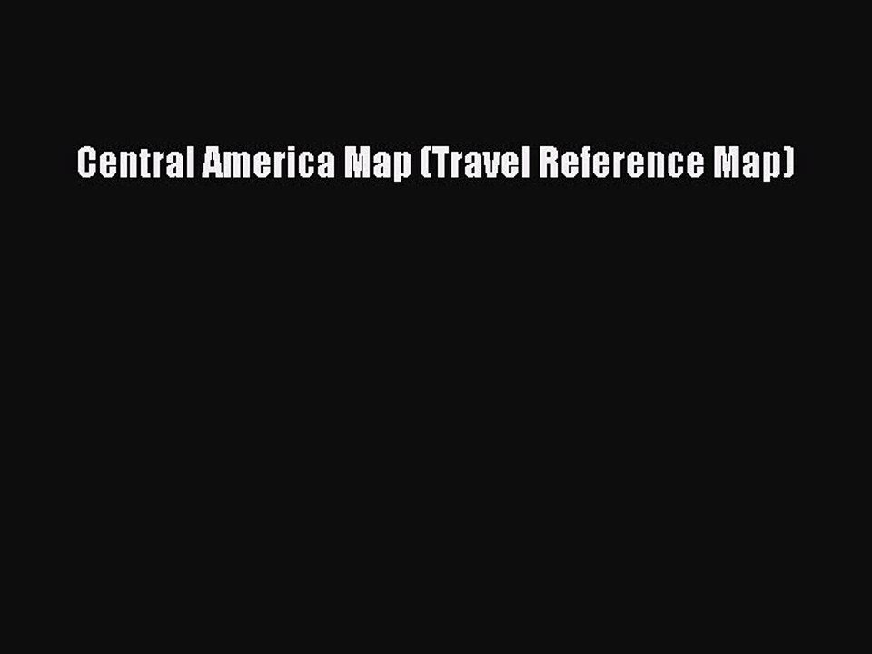PDF Central America Map (Travel Reference Map)  Read Online