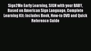 Read Sign2Me Early Learning SIGN with your BABY Based on American Sign Language Complete Learning