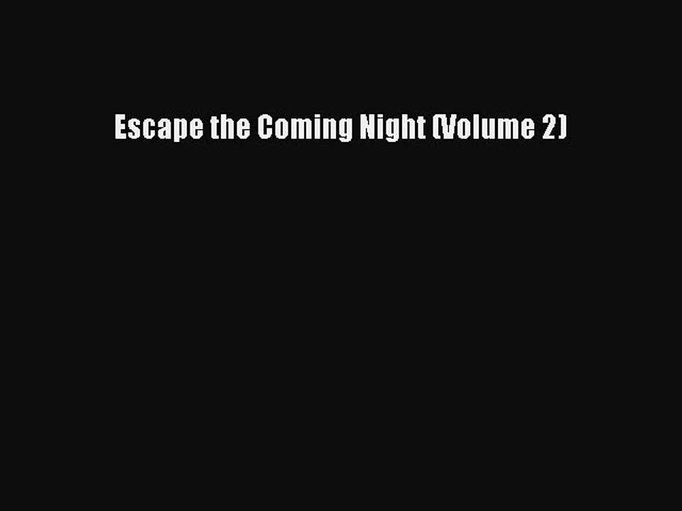 PDF Escape the Coming Night (Volume 2)  Read Online