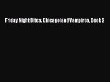 [PDF] Friday Night Bites: Chicagoland Vampires Book 2 [Download] Full Ebook