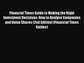 [PDF] Financial Times Guide to Making the Right Investment Decisions: How to Analyse Companies