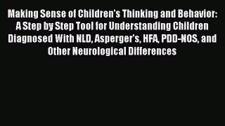 Read Making Sense of Children's Thinking and Behavior: A Step by Step Tool for Understanding