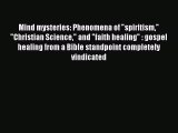 [PDF] Mind mysteries: Phenomena of spiritism Christian Science and faith healing : gospel healing