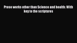 [PDF] Prose works other than Science and health: With key to the scriptures [Download] Online