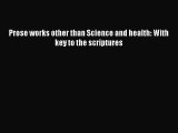 [PDF] Prose works other than Science and health: With key to the scriptures [Download] Online