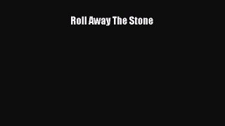 [PDF] Roll Away The Stone [Read] Full Ebook