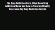 Download The Drug Addiction Cure: What Does Drug Addiction Mean and How to Treat and finally