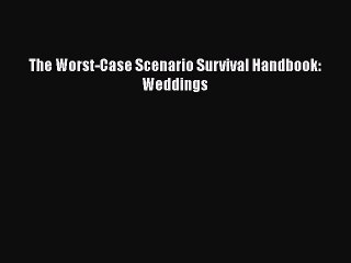 [PDF] The Worst-Case Scenario Survival Handbook: Weddings [Download] Full Ebook