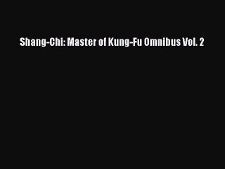 Download Shang-Chi: Master of Kung-Fu Omnibus Vol. 2 Free Books