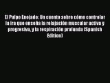 Read El Pulpo Enojado: Un cuento sobre cómo controlar la ira que enseña la relajación muscular