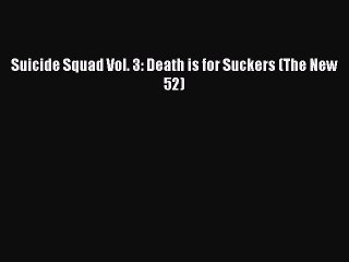 PDF Suicide Squad Vol. 3: Death is for Suckers (The New 52)  EBook