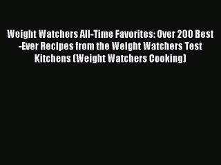 Read Weight Watchers All-Time Favorites: Over 200 Best-Ever Recipes from the Weight Watchers