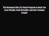 Read The Hormone Diet: A 3-Step Program to Help You Lose Weight Gain Strength and Live Younger